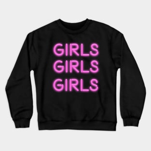 Girls Girls Girls Crewneck Sweatshirt